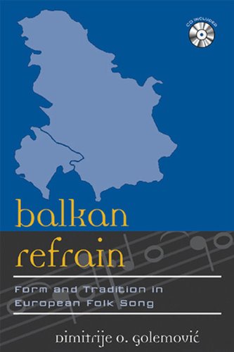 Balkan Refrain: Form and Tradition in European Folk Song (Europea: Ethnomusicologies and Modernities) (Europea: Ethnomusicologies & Modernities)
