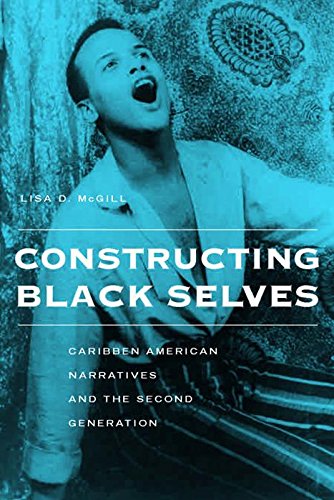 Constructing Black Selves: Caribbean American Narratives and the Second Generation (Nation of Newcomers) (Nation of Newcomers Series)