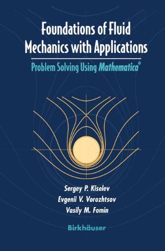 Foundations of Fluid Mechanics with Applications: Problem Solving Using Mathematica(r) (Modeling and Simulation in Science, Engineering and Technology)