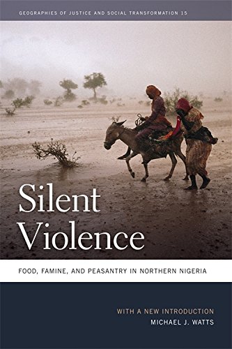 Silent Violence: Food, Famine, and Peasantry in Northern Nigeria (Geographies of Justice and Social Transformation (Paperback))
