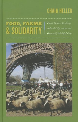 Food, Farms, and Solidarity: French Farmers Challenge Industrial Agriculture and Genetically Modified Crops (New Ecologies for the Twenty-first Century)