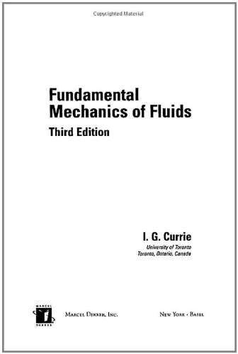 Fundamental Mechanics of Fluids, Third Edition (Dekker Mechanical Engineering)