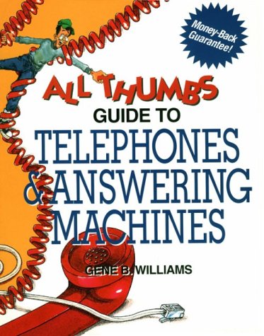 Telephones and Answering Machines (All Thumbs Guide)