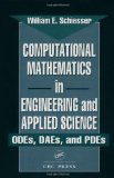 Computational Mathematics in Engineering and Applied Science: ODEs, DAEs, and PDEs (Symbolic and Numeric Computation)