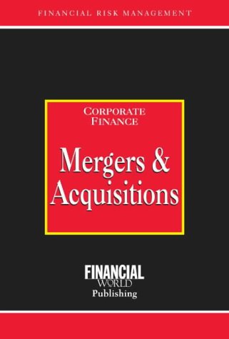 Mergers and Acquisitions (Risk Management Series: Corporate Finance)