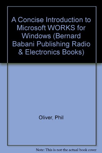 A Concise Introduction to Microsoft WORKS for Windows (Bernard Babani Publishing Radio & Electronics Books)