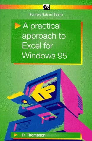 A Practical Approach to Excel for Windows 95 (BP)