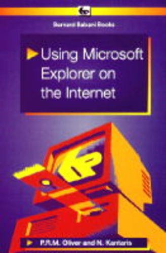 Using Microsoft Explorer on the Internet (Bernard Babani Publishing Radio & Electronics Books)