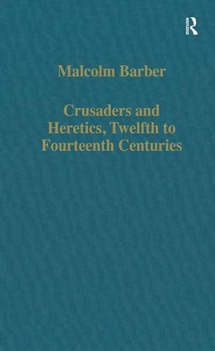 Crusaders and Heretics, Twelfth to Fourteenth Centuries (Variorum Collected Studies)