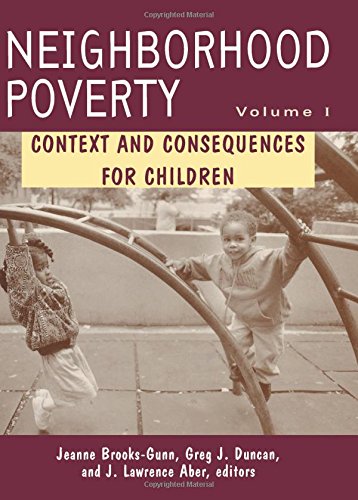 Neighborhood Poverty: Context and Consequences for Children Vol 1