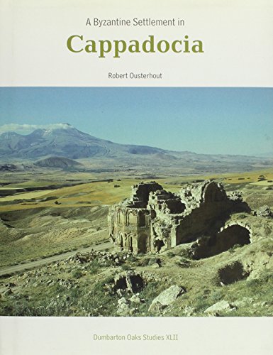 A Byzantine Settlement in Cappadocia: v. 42 (Dumbarton Oaks Studies)