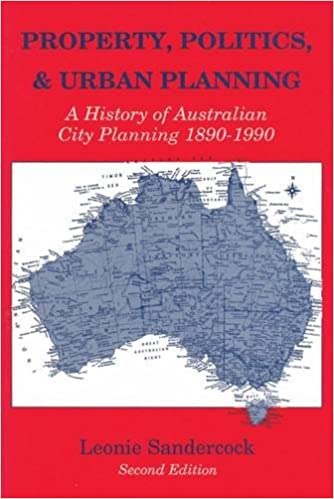 Property, Politics, and Urban Planning: A History of Australian City Planning 1890-1990: History of Australian City Planning, 1880-1990
