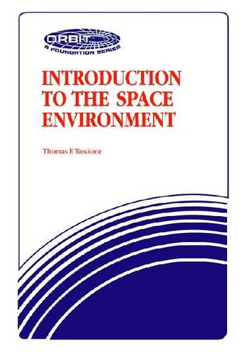 Introduction to the Space Environment (Orbit, a Foundation Series)