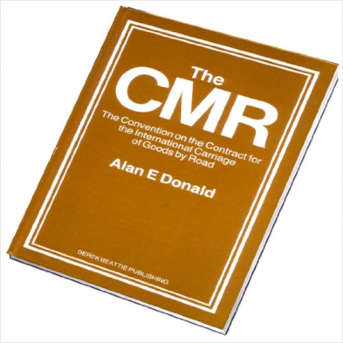 C.M.R.: Convention on the Contract for the International Carriage of Goods by Road