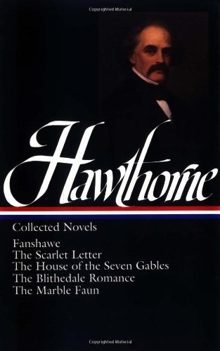 Nathaniel Hawthorne: Collected Novels: Fanshawe / the Scarlet Letter (Library of America)