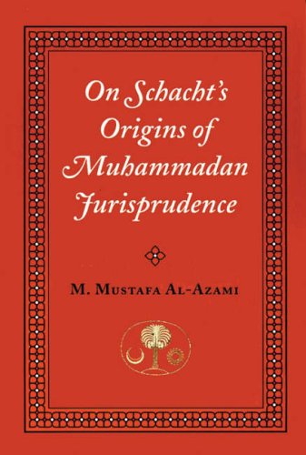 On Schacht s "Origins of Muhammadan Jurisprudence" (Islamic Texts Society)