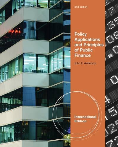 Policy Applications and Principles of Public Finance, International Edition (with InfoTrac® College Edition 2-Semester and Economic Applications Printed Access Card)