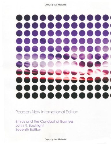Ethics and the Conduct of Business: Pearson New International Edition