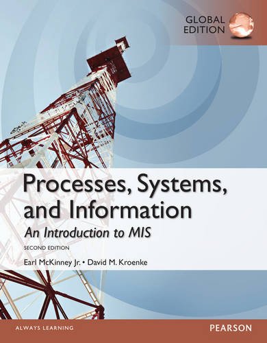 Processes, Systems, and Information: An Introduction to MIS, Global Edition