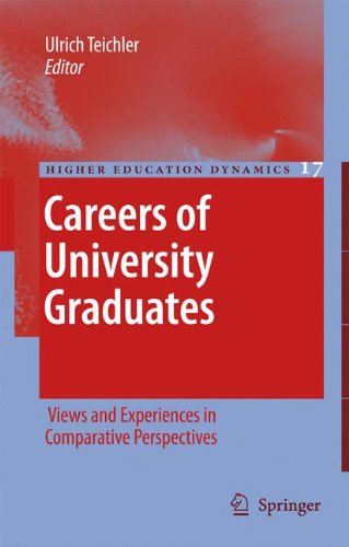 Careers of University Graduates: Views and Experiences in Comparative Perspectives (Higher Education Dynamics)