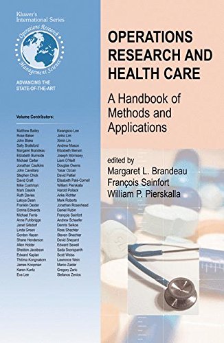 Operations Research and Health Care: A Handbook of Methods and Applications (International Series in Operations Research & Management Science)