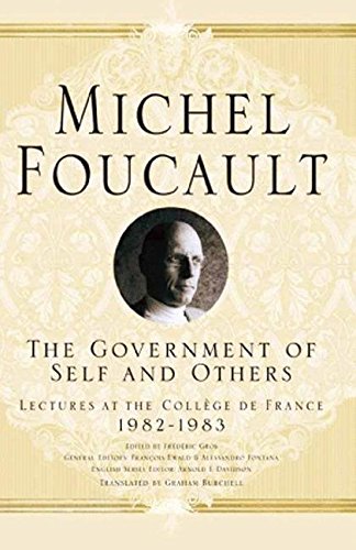 The Government of Self and Others: Lectures at the Collège de France 1982-1983 (Michel Foucault: Lectures at the Collège de France)