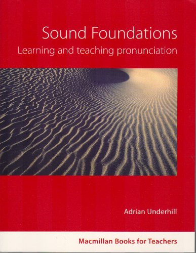 Sound Foundations: Learning and Teaching Pronunciation (2nd Edition): English Pronunciation