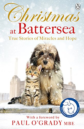 Christmas at Battersea: True Stories of Miracles and Hope (Battersea Dogs & Cats Home)