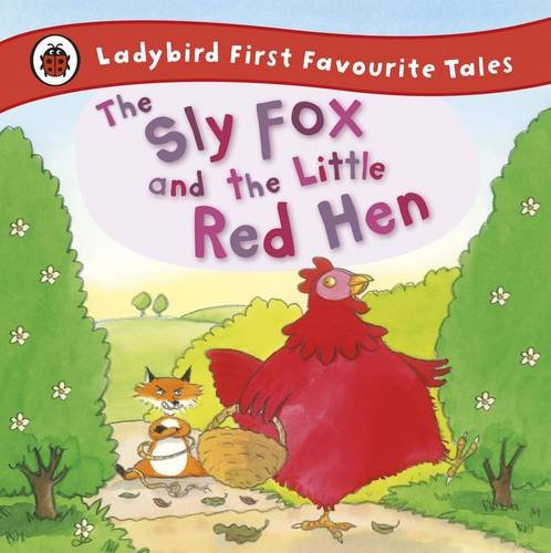 The Sly Fox and the Little Red Hen: Ladybird First Favourite Tales