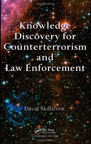 Knowledge Discovery for Counterterrorism and Law Enforcement (Chapman & Hall/CRC Data Mining and Knowledge Discovery Series)