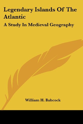 Legendary Islands of the Atlantic: A Study in Medieval Geography