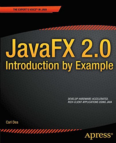 JavaFX 2.0: Introduction by Example: Introduction by Example (Expert s Voice in Java)