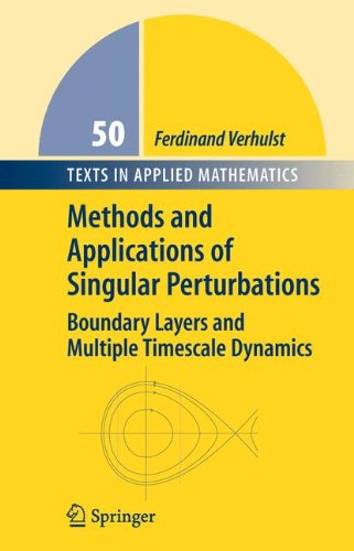 Methods and Applications of Singular Perturbations: Boundary Layers and Multiple Timescale Dynamics (Texts in Applied Mathematics)