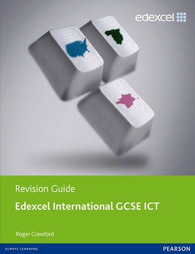 Edexcel International GCSE ICT Revision Guide Print and Online Edition