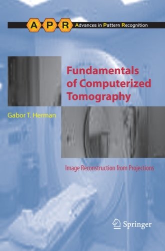 Fundamentals of Computerized Tomography: Image Reconstruction from Projections (Advances in Computer Vision and Pattern Recognition)