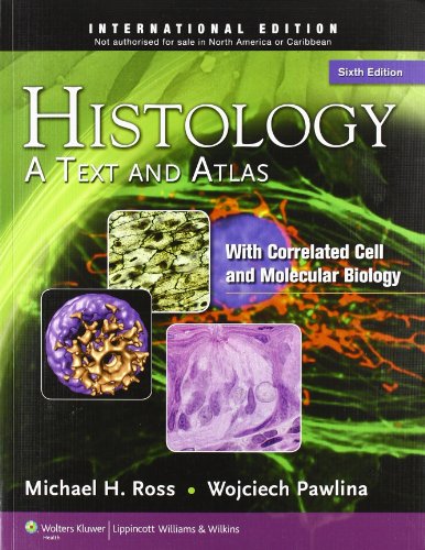 Histology: A Text and Atlas: With Correlated Cell and Molecular Biology (International Edition)