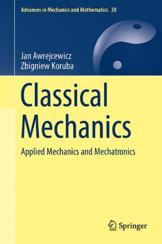 Classical Mechanics: Applied Mechanics and Mechatronics (Advances in Mechanics and Mathematics)