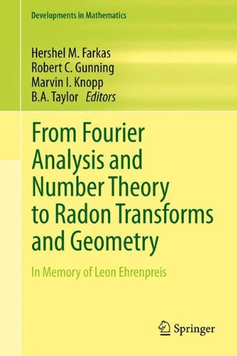 From Fourier Analysis and Number Theory to Radon Transforms and Geometry: In Memory of Leon Ehrenpreis (Developments in Mathematics)
