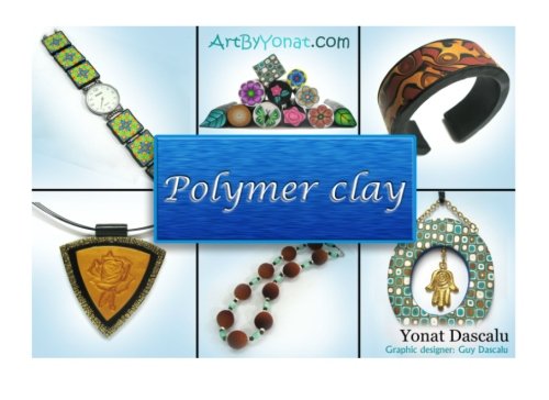 Polymer clay: All the basic and advanced techniques you need to create with polymer clay.: Volume 1