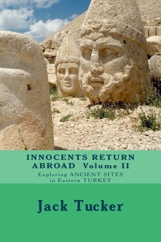 Innocents Return Abroad: Exploring Ancient Sites in Eastern Turkey: Volume 2