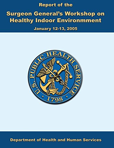 Report of the Surgeon General s Workshop on Healthy Indoor Environment