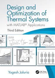 Design and Optimization of Thermal Systems, Third Edition: with MATLAB Applications (Mechanical Engineering)