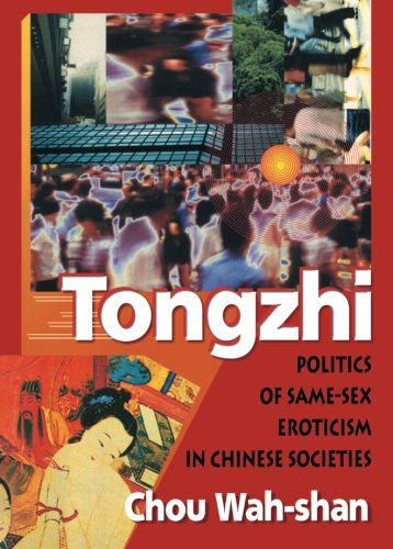 Tongzhi: Politics of Same-Sex Eroticism in Chinese Societies
