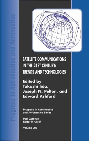 Satellite Communications in the 21st Century: Trends and Technologies: 202 (Progress in Astronautics and Aeronautics)