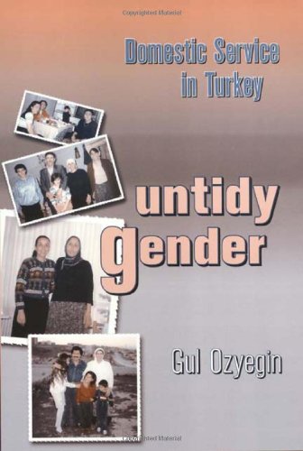 Untidy Gender: Domestic Service in Turkey (Women in the Political Economy)