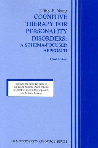 Cognitive Therapy for Personality Disorders: A Schema-Focused Approach (Practitioner s Resource Series)