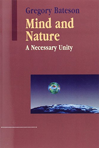 Mind and Nature: A Necessary Unity (Advances in Systems Theory, Complexity & the Human Sciences)