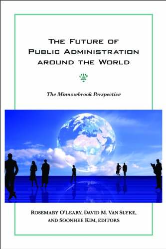 The Future Of Public Administration, Public Management, and Public Service Around the Word: The Minnowbrook Perspective (Public Management and Change Series)