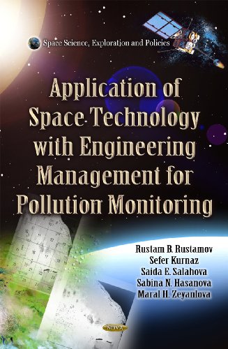 Application of Space Technology with Fitting of Engineering Management for Pollution Monitoring (Space Science, Exploration and Policies: Pollution Science, Technology and Abatement)