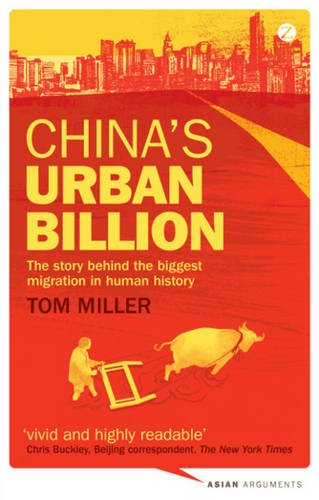 China s Urban Billion: The Story Behind the Biggest Migration in Human History (Asian Arguments)